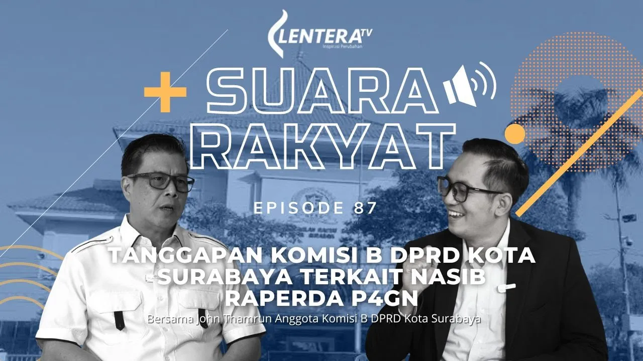 Suara Rakyat : Tanggapan Komisi B DPRD Kota Surabaya terkait Nasib Raperda P4GN