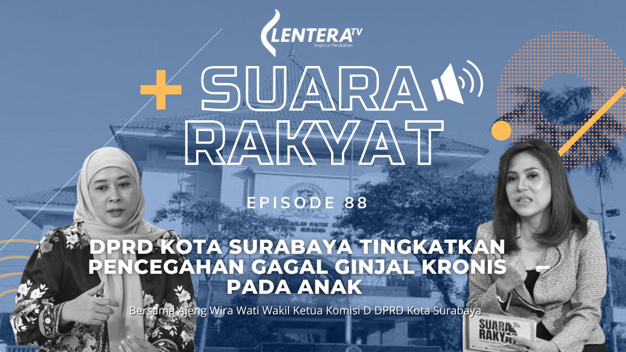 Suara Rakyat : DPRD Kota Surabaya Tingkatkan Pencegahan Gagal Ginjal Kronis Pada Anak
