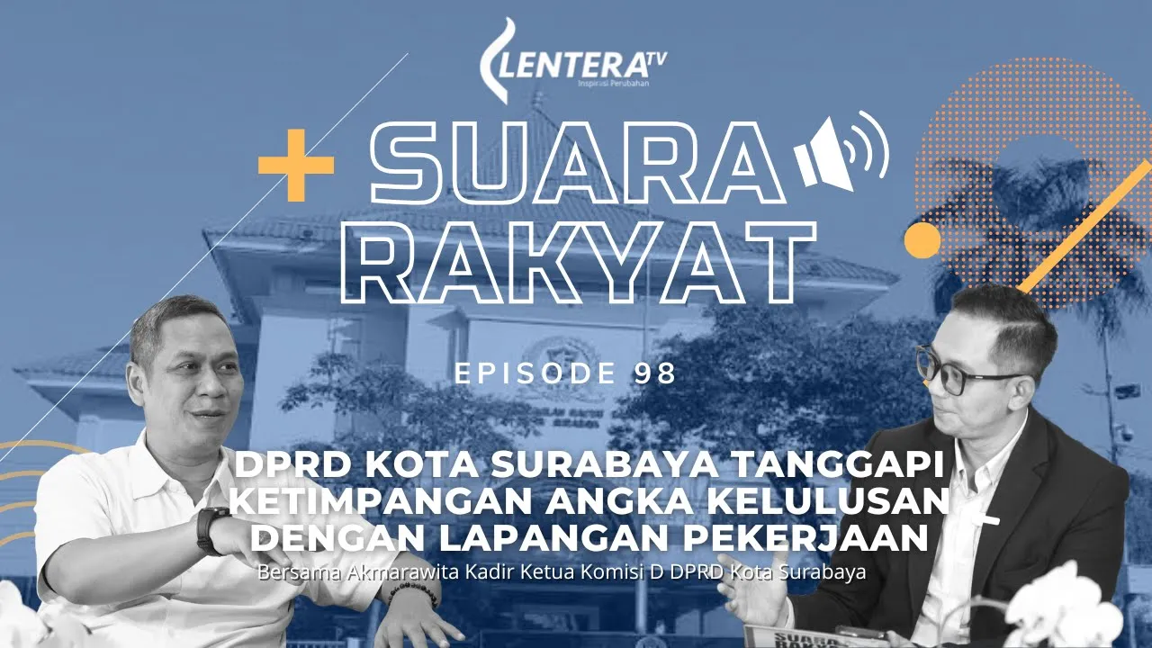 Suara Rakyat : DPRD Kota Surabaya tanggapi Ketimpangan Angka Kelulusan Dengan Lapangan Pekerjaan