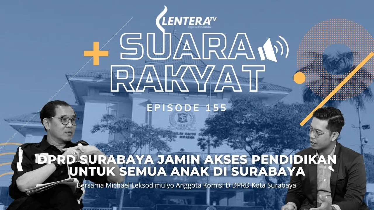 Suara Rakyat : DPRD Surabaya Jamin Akses Pendidikan Untuk Semua Anak di Surabaya
